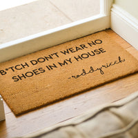 B*tch Don't Wear No Shoes In My House - Doormat