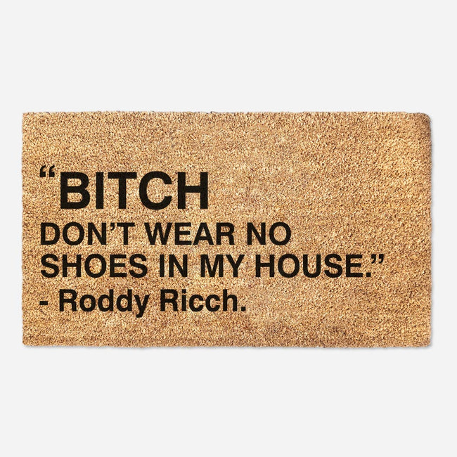 B*tch Don't Wear No Shoes In My House - Roddy Ricch Quote Doormat