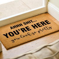 Your Here You Look So Pretty Doormat