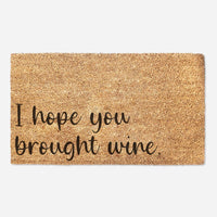 I Hope You Brought Wine - Funny Doormat