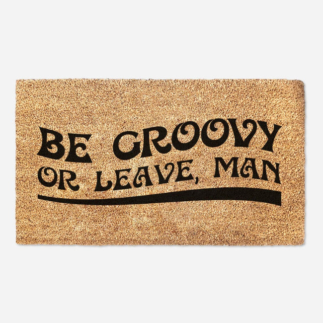 Be Groovy Or Leave Man - Doormat