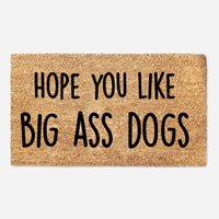 Hope You Like Big Ass Dogs Doormat - Funny Welcome Mat