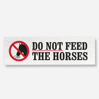 Do Not Feed The Horses - Wood Sign
