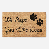 We Hope You Like Dogs - Funny Welcome Mat