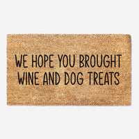 We Hope You Brought Wine And Dog Treats Doormat