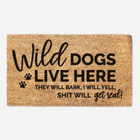Wild Dogs Live Here Welcome Doormat - They Will Bark I Will Yell