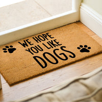 We Hope You Like Dogs - Dog Lover Welcome Doormat
