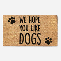 We Hope You Like Dogs - Dog Lover Welcome Doormat