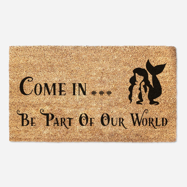 Come In Be Part Of Our World - Doormat