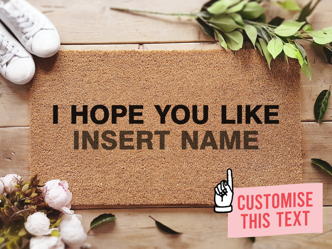 I Hope You Like Doormat - Funny Doormat - Celebrity Door Mat