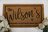 Engagement Gift Doormat - Housewarming Gift - Eventually He Hasn't Asked Yet - Eventually Married Doormat - Couples Gift - Wedding Gift