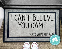 That's What She Said Michael Scott - The Office Outdoor Rug - Funny Doormat Gift - I Can't Believe You Came - Outdoor Custom Washable Rug