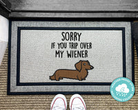 Sorry If You Trip Over My Wiener - Outdoor Wiener Dog Mat - Dog Lover Doormat - Funny Welcome Mat - Dachshund - Washable Outdoor Rug - Dogs
