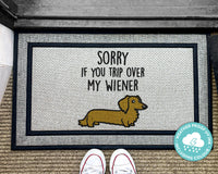 Sorry If You Trip Over My Wiener - Outdoor Wiener Dog Mat - Dog Lover Doormat - Funny Welcome Mat - Dachshund - Washable Outdoor Rug - Dogs