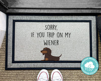 Sorry If You Trip On My Wiener Door Mat - Outdoor Welcome Doormat - Funny Gift - Outdoor Washable Rug - Dog Lover Gifts - Wiener Dog Gifts