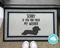 Sorry If You Trip Over My Wiener - Outdoor Wiener Dog Mat - Dog Lover Doormat - Funny Welcome Mat - Dachshund - Washable Outdoor Rug - Dogs